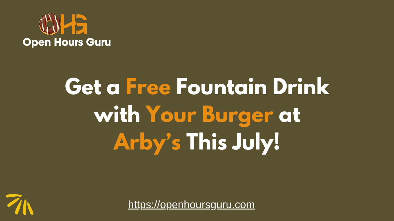 Promotional graphic for Open Hours Guru offering a free fountain drink with the purchase of a burger at Arby's in July. The graphic has orange and white text on a dark green background, with logos and a website link at the bottom.