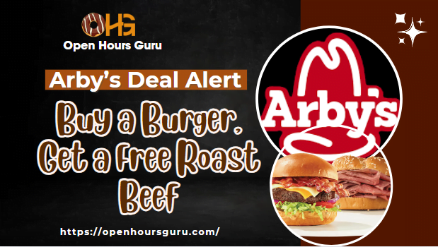 A promotional image for Arby's from Open Hours Guru. Text reads: "Arby's Deal Alert: Buy a Burger, Get a Free Roast Beef." The image features Arby's logo, two burgers, and the website URL https://openhoursguru.com.