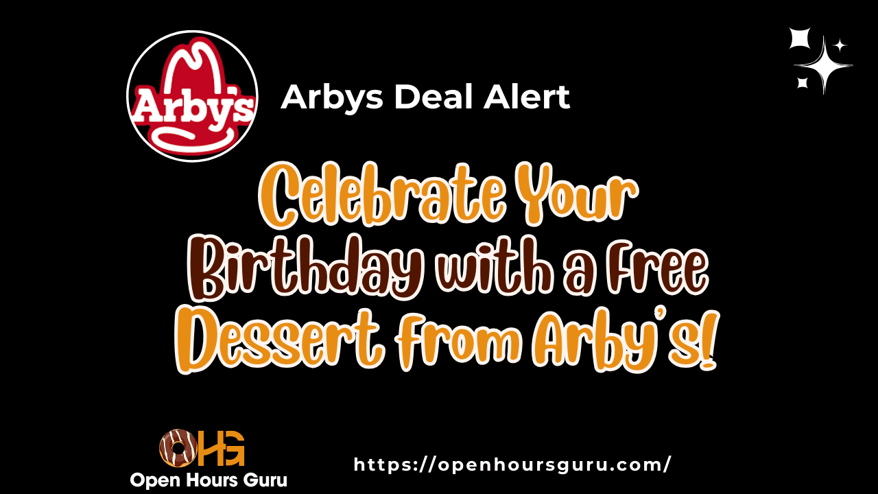 An advertisement for Arby's deal, featuring the Arby's logo. Text reads: "Arbys Deal Alert: Celebrate Your Birthday with a Free Dessert from Arby's!" The Open Hours Guru logo and website link (https://openhoursguru.com) are at the bottom.