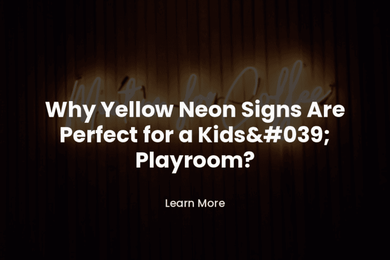 Why Yellow Neon Signs Are Perfect for a Kid's Playroom?