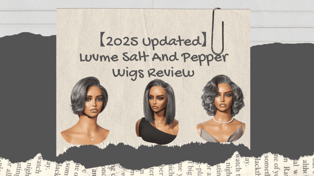 【2025 Updated】Luvme Salt And Pepper Wigs Review