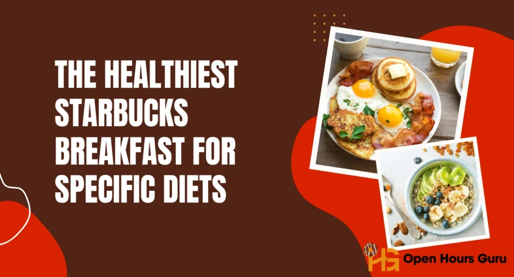 The Healthiest Starbucks Breakfast for Specific Diets