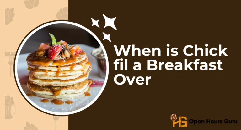 When is Chick fil a Breakfast Over