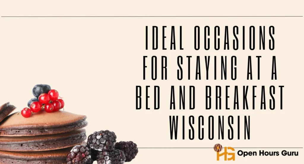 Ideal Occasions for Staying at a Bed and Breakfast Wisconsin