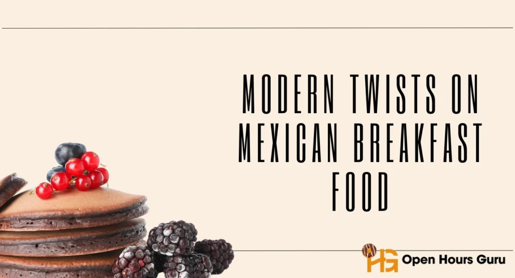 Modern Twists on Mexican Breakfast Food