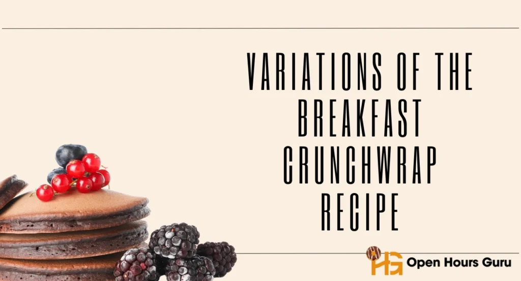 Variations of the Breakfast Crunchwrap Recipe