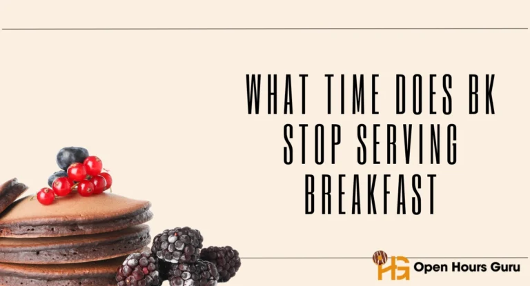 What Time Does BK Stop Serving Breakfast in 2025