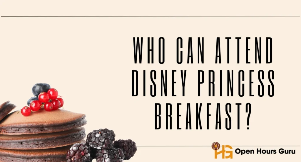 Who Can Attend Disney Princess Breakfast