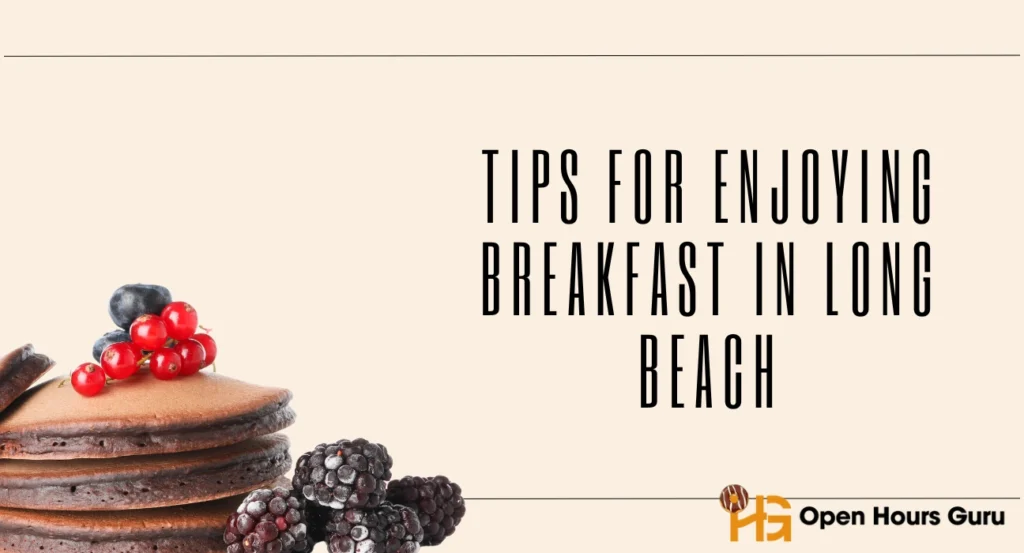 Tips for Enjoying Breakfast in Long Beach